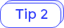 Tip 2